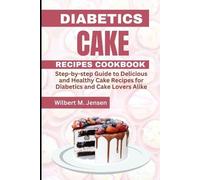 Wilbert M Jensen Diabetes Cake Recipes Cookbook (Tascabile)