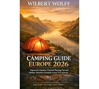 Wilbert Wolff Camping Guide Europe 2026: Inspected Campsites, Practical Planning Tips and Outdoor Adventure Essentials Across 29 Countries