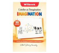 WILBOOK : L’atelier de l’imagination: 30 activités pour développer la créativité en langue étrangère