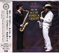 WILBUR,BOB WITH THE SCOTT HAMILTON QUARTET - Bob Wilbur With The Scott Hamilton Quartet Remaster)