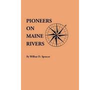 Wilbur D Spence Pioneers on Maine Rivers, with Lists to 1651. Compil (Tascabile)