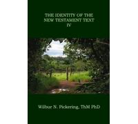 Wilbur N Pickering Phd The Identity of the New Testament Text IV (Tascabile)