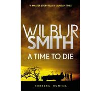 Wilbur Smith A Time to Die (Tascabile)