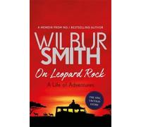 Wilbur Smith On Leopard Rock: A Life of Adventures (Copertina rigida)