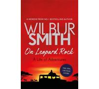 Wilbur Smith On Leopard Rock: A Life of Adventures (Copertina rigida)