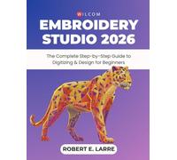 Wilcom EmbroideryStudio 2026: The Complete Step-by-Step Guide to Digitizing & Design for Beginners