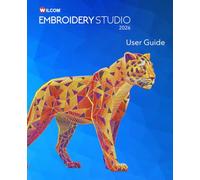 Wilcom EmbroideryStudio 2026 User Guide: Step-by-step guide to embroidery design and digitizing - Black & White Edition