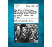 Wilcox Adams & The Berwind-White Coal Mining Company. Against the S (Tascabile)