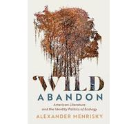 Wild Abandon: American Literature and the Identity Politics of Ecology