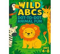 Wild ABC’s: Dot-to-Dot Animal Fun: Alphabet Learning, Coloring, and Facts for Kids Ages 4-8