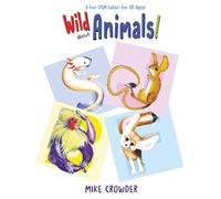Wild about Animals!: A Fun STEM Safari for ALL Ages!