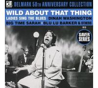 Wild About That Thing: Ladies Sing Classic Blue - Wild About That Thing: Ladies Sing Classic Blues