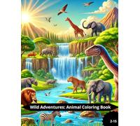 Wild Adventures: Animal Coloring Book: Voyage à Travers des Royaumes Magiques et des Tours Mystiques