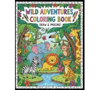 WILD ADVENTURES COLORING BOOK DRAW & IMAGINE!