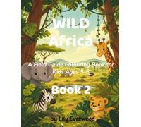 Wild Africa: A Field Guide Colouring Book for Kids Ages 5-8