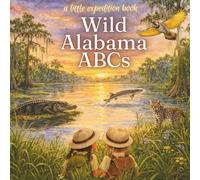 Wild Alabama ABC's: Explore the Yellowhammer state from A to Z