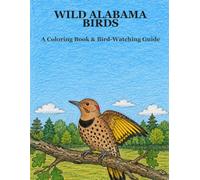 Wild Alabama Birds: A Coloring Book & Bird-Watching Guide