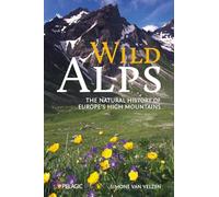 Wild Alps: The Natural History of Europe’s High Mountains
