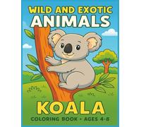 Wild And Exotic Animals: Easy & Adorable Animal Coloring Pages for Kids Ages 4-8