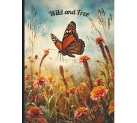 Wild and Free: A Butterfly Journal for Creativity, Growth, and Self-Expression | Inspirational Nature Notebook | Lined Writing Diary | 6x8 Inches