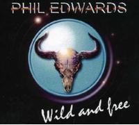 Edwards, Phil - Wild & Free