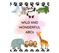 Wild and Wonderful ABCs: Letter Tracing, Coloring & Activity Book for Kids: Learn the Alphabet with Fun Animal Coloring, Handwriting Practice, Letter ... Preschool, Pre-K & Kindergarten (Ages 3-6)
