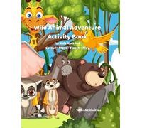 Wild Animal Adventure Activity Book For Kids Ages 4-6: 100+ Colouring, Tracing, Matching and Preschool Learning Games