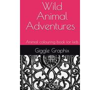 Wild Animal Adventures (6X9): Animal colouring book for kids
