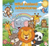 Wild Animal Adventures: A Coloring Book for All Ages & Adults: 45+ Forest, Jungle & Safari Scenes - Stress-Relief & Mindfulness Coloring