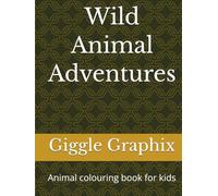 Wild Animal Adventures: Animal colouring book for kids