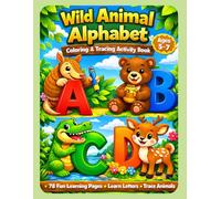 Wild Animal Alphabet Coloring and Tracing Activity Book for Kids Ages 5-7 | ABC Learning Workbook with Animal Coloring, Animal Tracing, Letter ... A Fun ABC Learning Workbook with Wild Animals