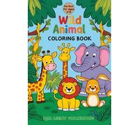Wild Animal Coloring Book for Kids!: Fun Cartoon Creatures and a Creative Drawing Adventure - Perfect for Ages 3-10!