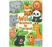 Wild Animal in Thailand: A fun and easy coloring book designed especially for young children. Large, simple line drawings With mazes, matching games ... help develop fine motor skills and creativity