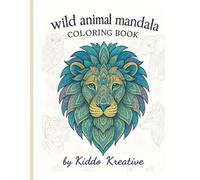 Wild Animal Mandala Coloring Book for Adults: Stress-Relieving Lions, Tigers, Wolves & Intricate Animal Designs: A Beautiful Collection of Detailed ... Mindfulness & Creative Stress Relief