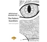 Wild Animal Mandala Vol. 3: The Pattern Guardians