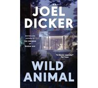 Wild Animal: The Master of the Plot Twist Returns with a New Bestseller: by Joël Dicker