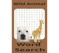 Wild Animal Word Search Puzzle Book: Wild Animal Word Search Puzzle Book, 6"x9" size, 110 pages, 55 puzzles with solutions