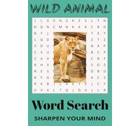 Wild Animal Word Search Puzzle Book: Word Searches with easy to read print about Wild Animals, Animals and More/ 6x9 inches / 50+ puzzles / 110 pages / ... Gifts for Vacations, Holidays, and Free Time