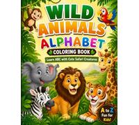 Wild Animals Alphabet Coloring Book: Learn ABC with Cute Safari Creatures | Fun A to Z Coloring & Early Letter Learning for Kids Ages 3-8