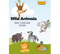 Wild Animals Color and Trace Book For Kids: Educational Coloring pages with Animals and Tracing for Kids ages 3-6