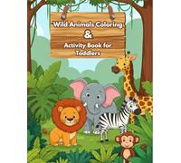 Wild Animals Coloring & Activity Book for Toddlers Ages 3-5 - Fun Jungle Coloring Pages with Counting and Spot the Animal Features Activities: Over 60 ... Counting, and Spot the Animal Features