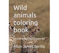 Wild animals coloring book: A coloring book for 1-5 years old