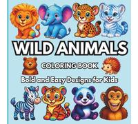 Wild Animals Coloring Book: Bold and Easy Designs for Kids