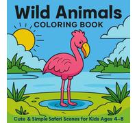 Wild Animals Coloring Book - Cute & Simple Safari Scenes for Kids Ages 4-8