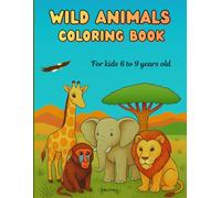 Wild animals coloring book: For kids 6 to 9 years old
