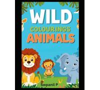 Wild Animals Coloring Book for Kids Ages 3-6: Fun & Simple Safari and Jungle Creatures for Little Artists