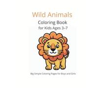 Wild Animals Coloring Book for Kids Ages 3-7: Big and Simple Coloring Pages - 50 Fun Designs for Boys and Girls