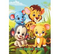 Wild Animals Coloring Book For Kids Ages 4-8, 100+ Pages of Lions, Tigers, Elephants, Bears & More | Big Jungle and Safari Animal Coloring Book for Boys & Girls | Fun Educational Activity Book