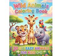 Wild Animals Coloring Book for Kids Ages 4-8: 30 Big and Easy Illustrations, Cute Jungle and Safari Designs for Toddlers and Preschoolers, Fun Activity Book for Boys and Girls