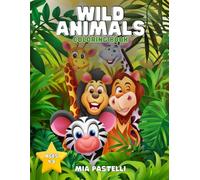 Wild Animals Coloring Book for Kids Ages 4-8 - 50 Fun and Easy Designs With Lions Giraffes Zebras Elephants and More